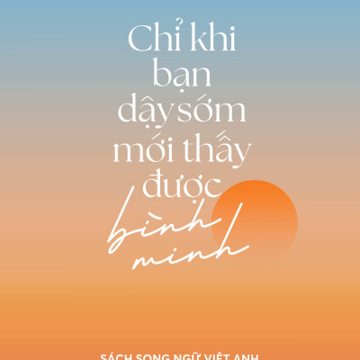 Chỉ Khi Bạn Dậy Sớm Mới Thấy Được Bình Minh