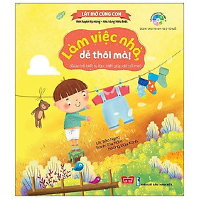 Kỹ Năng Đầu Đời Cho Bé - Làm Việc Nhà, Dễ Thôi Mà! (Giúp Trẻ Biết Tự Lập, Biết Giúp Đỡ Bố Mẹ)