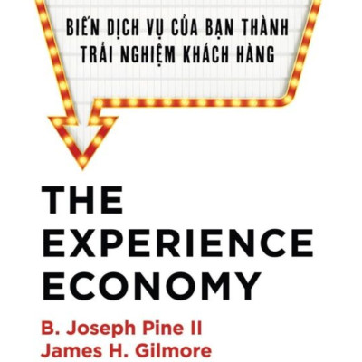 NỀN KINH TẾ TRẢI NGHIỆM - BIẾN DỊCH VỤ CỦA BẠN THÀNH TRẢI NGHIỆM KHÁCH HÀNG_AL