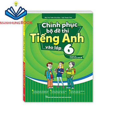 Sách - Chinh phục bộ đề thi Tiếng Anh vào lớp 6 (tái bản 01)