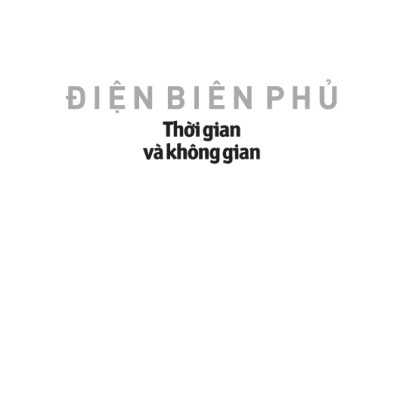 Điện Biên Phủ - Thời Gian Và Không Gian