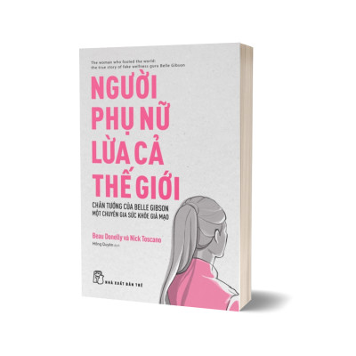 Người Phụ Nữ Lừa Cả Thế Giới - Chân Tướng Của Belle Gibson..
