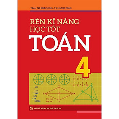Rèn Kĩ Năng Học Tốt Toán 4 (Tái Bản) - Bản Quyền