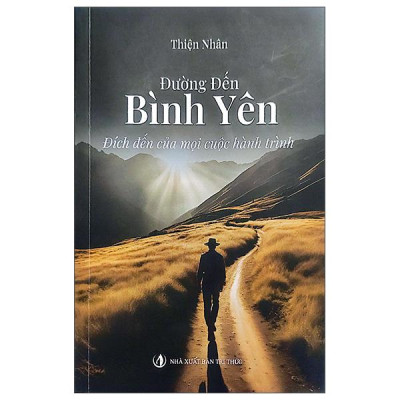 Sách - Đường Đến Bình Yên - Đích Đến Của Mọi Cuộc Hành Trình