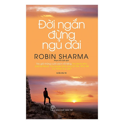 Combo 3Q Robin Sharma : Nhà Lãnh Đạo Không Chức Danh + Đời Ngắn Lắm Đừng Ngủ Dài + Điều Vĩ Đại Đời Thường  (Trở Thành Người Lãnh Đạo Thành Công) 