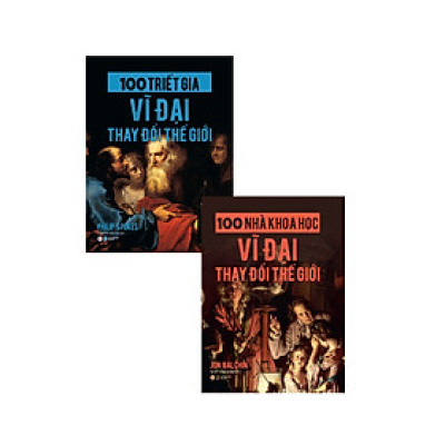 Combo 100 Triết Gia Vĩ Đại Thay Đổi Thế Giới + 100 Nhà Khoa Học Vĩ Đại Thay Đổi Thế Giới (Bộ 2 Cuốn) _TV