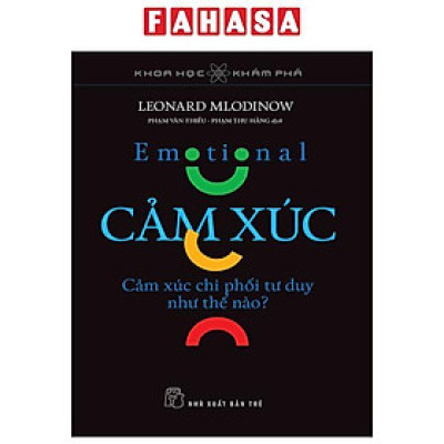 Khoa Học Khám Phá - Emotional - Cảm Xúc - Cảm Xúc Chi Phối Tư Duy Như Thế Nào?