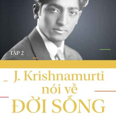 J.Krishnamurti Nói Về Đời Sống - Tập 2