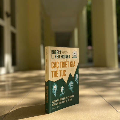 Sách - Các Triết Gia Thế Tục - Cuộc Đời, Thời Đại Và Tư Tưởng Của Các Nhà Kinh Tế Vĩ Đại