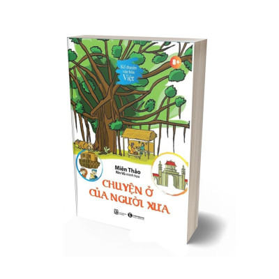 Kể Chuyện Văn Hoá Việt - Chuyện Ở Của Người Xưa