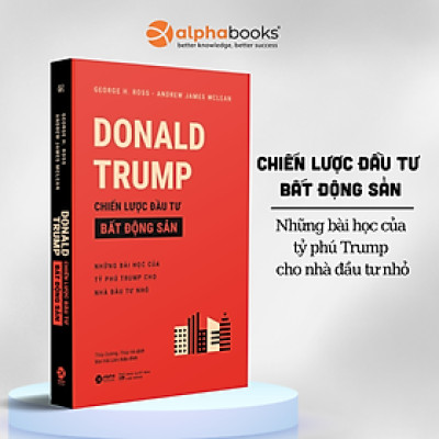 Donald Trump - Chiến Lược Đầu Tư Bất Động Sản (Tái Bản 2018)