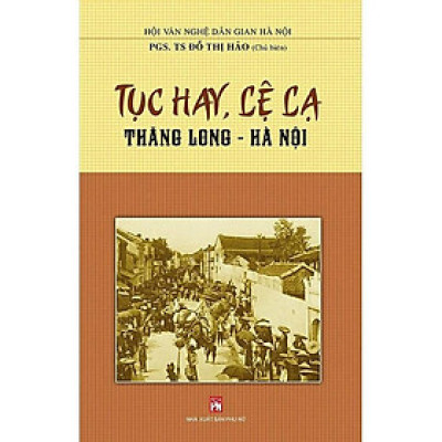 Sách - Tục Hay Lệ Lạ Thăng Long - Hà Nội  - NXB Phụ Nữ