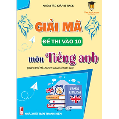 Sách - Giải mã 30 đề thi vào 10 môn Tiếng Anh (TP.HCM và các tỉnh lân cận) VietJack