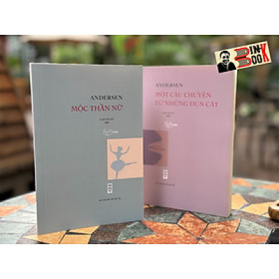 [Combo 2 cuốn] MỘC THẦN NỮ - MỘT CÂU CHUYỆN TỪ NHỮNG ĐỤN CÁT - Andersen - Cao An Vũ dịch - Xuất Bản Khác - NXB Hội Nhà Văn