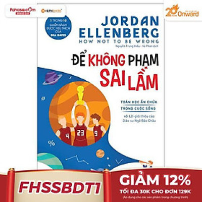 Sách - How Not To Be Wrong - Để Không Phạm Sai Lầm - Toán Học Ẩn Chứa Trong Cuộc Sống