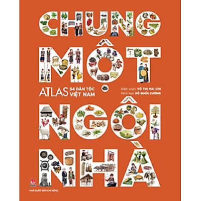 Chung Một Ngôi Nhà: Atl.as 54 Dân Tộc Việt Nam