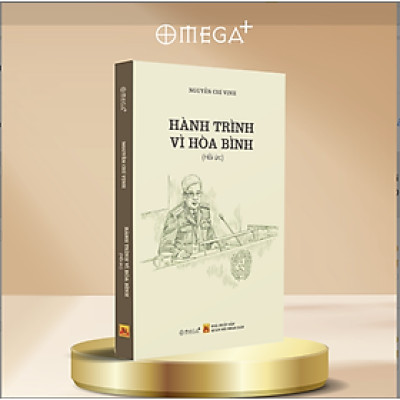 Sách - Hành Trình Vì Hòa Bình (Hồi Ức Nguyễn Chí Vịnh) - Bìa Mềm