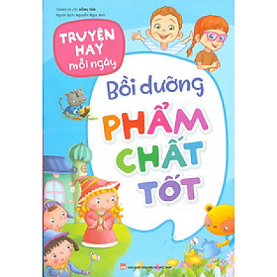 Truyện Hay Mỗi Ngày - BỒI DƯỠNG PHẨM CHẤT TỐT (Bản in màu)