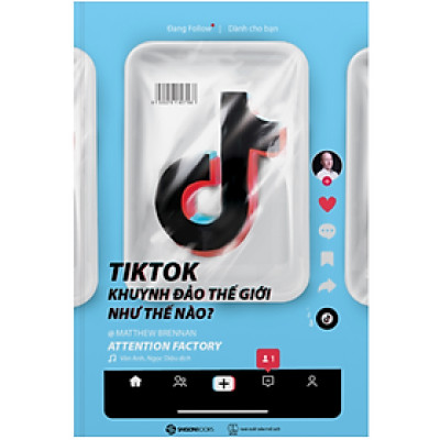 TikTok khuynh đảo thế giới như thế nào? - Tác giả Matthew Brennan