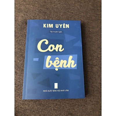 Con Bệnh - Kim Uyên - Tập truyện ngắn đề tài mặt trái xã hội hiện đại rất hay