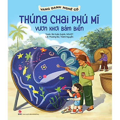 Vang Danh Nghề Cổ: Thúng Chai Phú Mĩ - Vươn Khơi Bám Biển