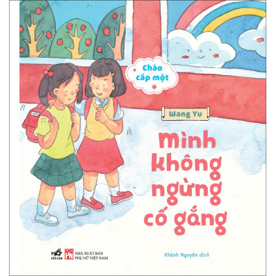 Combo 6 cuốn "Chào cấp một" (Cùng mạnh dạn bắt đầu, Mình dũng cảm nhận lỗi, Tớ hiểu rõ chính mình, Tớ hiểu rõ chính mình, Sợ gì thất bại nhỉ, Mình không ngừng cố gắng, Chơi vui cùng bè bạn)
