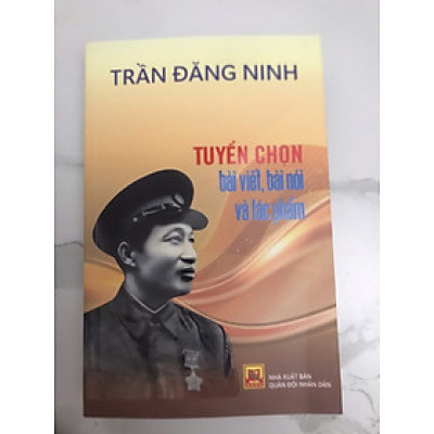 Trần Đăng Ninh: Tuyển chọn bài viết, bài nói và tác phẩm