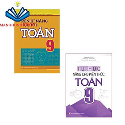 Sách: Combo 2 Cuốn Rèn Kĩ Năng Học Tốt Toán Lớp 9 + Tự Học Nâng Cao Kiến Thức Toán Lớp 9