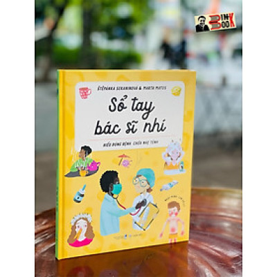 (Bìa cứng in màu) SỔ TAY BÁC SĨ NHÍ - Štěpánka Sekaninová & Marta Matus - Nhật Minh & Lan Võ dịch - NXB Thanh Niên – San Hô Books