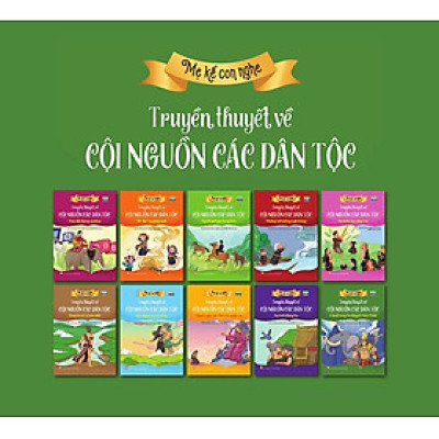 Mẹ kể con nghe: TRUYỀN THUYẾT VỀ CỘI NGUỒN CÁC DÂN TỘC