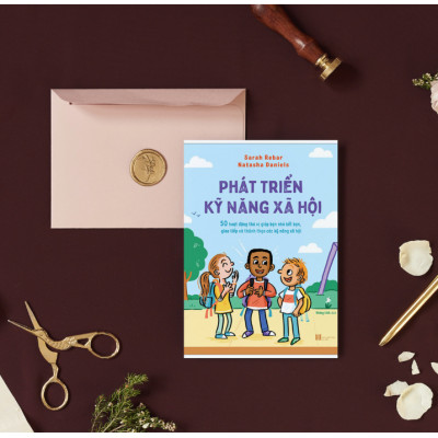 Phát Triển Kỹ Năng Xã Hội - 50 Hoạt Động Thú Vị Giúp Bạn Nhỏ Kết Bạn, Giao Tiếp Và Thành Thạo Các Kỹ Năng Xã Hội - Sarah Rebar , Natasha Daniels