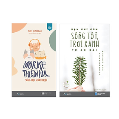 Combo 2 cuốn Kỹ Năng Sống: Mặc Kệ Thiên Hạ - Sống Như Người Nhật (Tái Bản) + Bạn Chỉ Cần Sống Tốt, Trời Xanh Tự An Bài