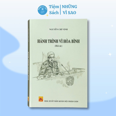 Sách - Hành Trình Vì Hòa Bình (Hồi Ức Nguyễn Chí Vịnh) - Bìa Mềm