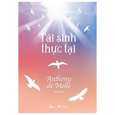 Tái Sinh Thực Tại - Anthony de Mello