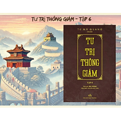 Tư Trị Thông Giám tập 6 - Tư Mã Quang - NXB Văn Học