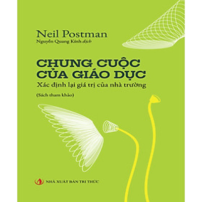 CHUNG CUỘC CỦA GIÁO DỤC - Neil Postman 
