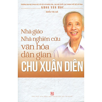 Nhà Giáo Nhà Nghiên Cứu Văn Hóa Dân Gian CHU XUÂN DIÊN