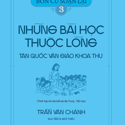 Bổn Cũ Soạn Lại 3 - Những Bài Học Thuộc Lòng - Tân Quốc Văn Giáo Khoa Thư