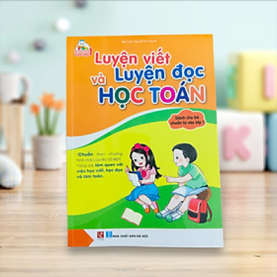 Sách- Luyện viết Luyện Đọc và Học toán dành cho trẻ 4-6 tuổi (Giúp bé tự tin vào lớp 1)
