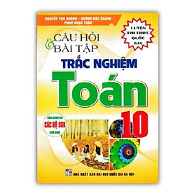 Sách - Câu hỏi và bài tập trắc nghiệm Toán 10 (dùng chung cho các bộ sgk hiện hành)