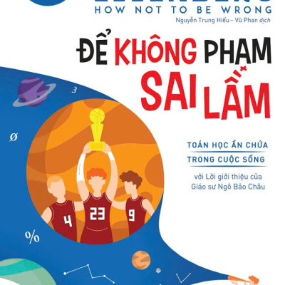 Sách - How Not To Be Wrong - Để Không Phạm Sai Lầm - Toán Học Ẩn Chứa Trong Cuộc Sống