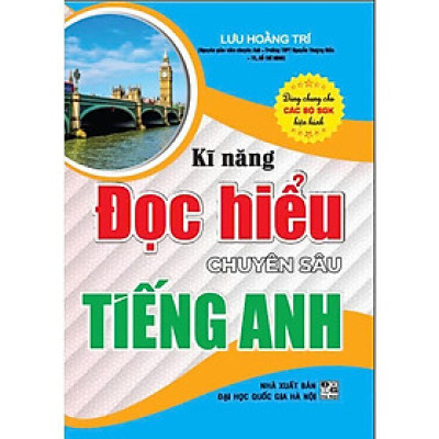 Sách - Kĩ Năng Đọc Hiểu Chuyên Sâu Tiếng Anh - Dùng Chung Cho Các Bộ SGK Hiện Hành - Hồng Ân