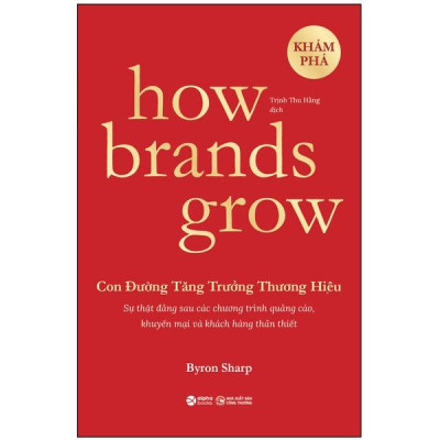 How Brands Grow - Con Đường Tăng Trưởng Thương Hiệu - Khám Phá (Tái Bản 2023)
