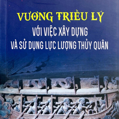 Vương Triều Lý - Với Việc Xây Dựng Và Sử Dụng Lực Lượng Thủy Quân