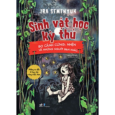 Sinh Vật Học Kỳ Thú - Bọ Cánh Cứng, Nhện Và Những Người Bạn Khác