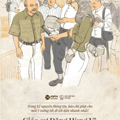 GIÁO SƯ ĐẶNG HÙNG VÕ VÀ NHỮNG NGƯỜI BẠN NHÀ BÁO - Nhiều tác giả (bìa mềm)