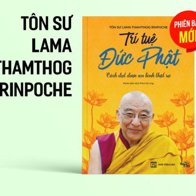 Trí Tuệ Đức Phật (Tác giả Tôn Sư Lama Thamthog Rinpoche)