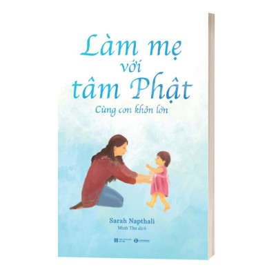 Làm Mẹ Với Tâm Phật - Cùng Con Khôn Lớn
