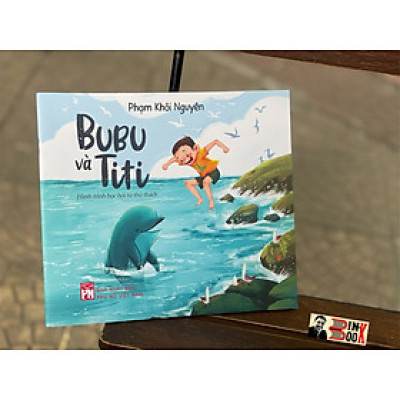 BUBU VÀ TITI – Hành trình học hỏi từ thử thách – Phạm Khôi Nguyên – NXB Phụ Nữ - In màu toàn bộ