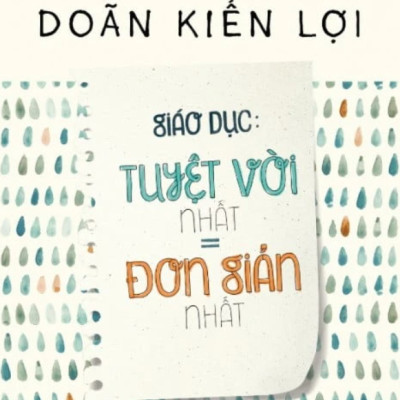 Combo 2 sách nuôi dạy con:  Học làm cha mẹ hiệu quả + Giáo Dục: Tuyệt Vời Nhất = Đơn Giản Nhất
